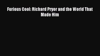 [PDF Download] Furious Cool: Richard Pryor and the World That Made Him [PDF] Online