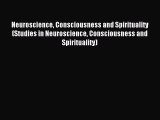 [PDF Download] Neuroscience Consciousness and Spirituality (Studies in Neuroscience Consciousness