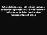 [PDF Download] Calculo de instalaciones hidraulicas y sanitarias residenciales y comerciales/