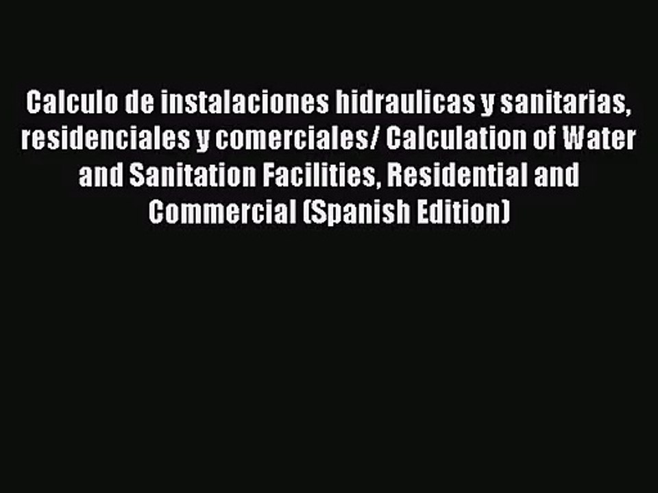 [PDF Download] Calculo de instalaciones hidraulicas y sanitarias residenciales y comerciales/