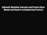 [PDF Download] Hydraulic Modeling: Concepts and Practice (Asce Manual and Reports on Engineering