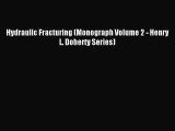 [PDF Download] Hydraulic Fracturing (Monograph Volume 2 - Henry L. Doherty Series) [Download]
