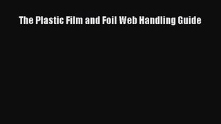 [PDF Download] The Plastic Film and Foil Web Handling Guide [PDF] Full Ebook