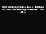Health Informatics: Practical Guide for Healthcare and Information Technology Professionals