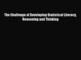 [PDF Download] The Challenge of Developing Statistical Literacy Reasoning and Thinking [Download]