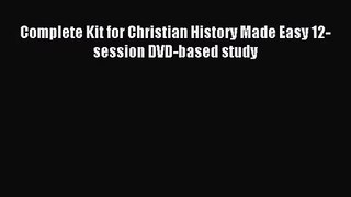 [PDF Download] Complete Kit for Christian History Made Easy 12-session DVD-based study [Download]