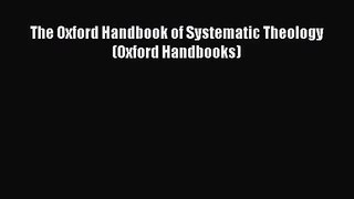 [PDF Download] The Oxford Handbook of Systematic Theology (Oxford Handbooks) [Read] Full Ebook
