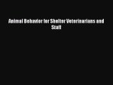 Animal Behavior for Shelter Veterinarians and Staff [PDF Download] Animal Behavior for Shelter