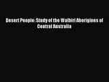 [PDF Download] Desert People: Study of the Walbiri Aborigines of Central Australia [Read] Full