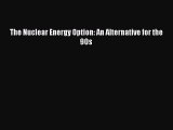 [PDF Download] The Nuclear Energy Option: An Alternative for the 90s [PDF] Full Ebook