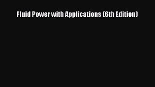 [PDF Download] Fluid Power with Applications (6th Edition) [Download] Full Ebook