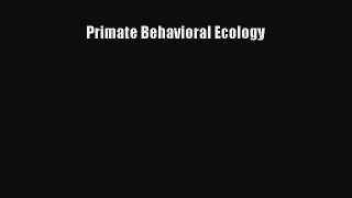 [PDF Download] Primate Behavioral Ecology [Download] Full Ebook