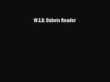 [PDF Download] W.E.B. Dubois Reader [PDF] Online