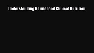 [PDF Download] Understanding Normal and Clinical Nutrition [PDF] Online