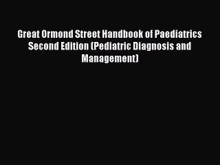 [PDF Download] Great Ormond Street Handbook of Paediatrics Second Edition (Pediatric Diagnosis