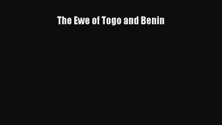 [PDF Download] The Ewe of Togo and Benin [Read] Online