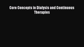 [PDF Download] Core Concepts in Dialysis and Continuous Therapies [PDF] Full Ebook