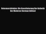 [PDF Download] Reformarchitektur: Die Konstituierung Der Asthetik Der Moderne (German Edition)