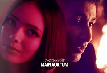 Main or tum-Zack Knight-English Rap Song, best Hindi Song- Audio Song