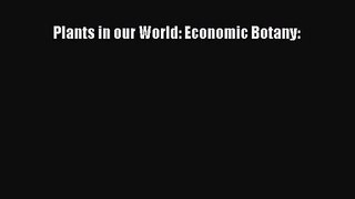 Plants in our World: Economic Botany: [PDF Download] Plants in our World: Economic Botany:#