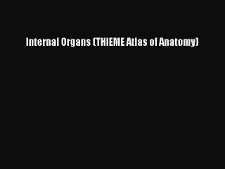 下载视频: [PDF Download] Internal Organs (THIEME Atlas of Anatomy) [PDF] Online