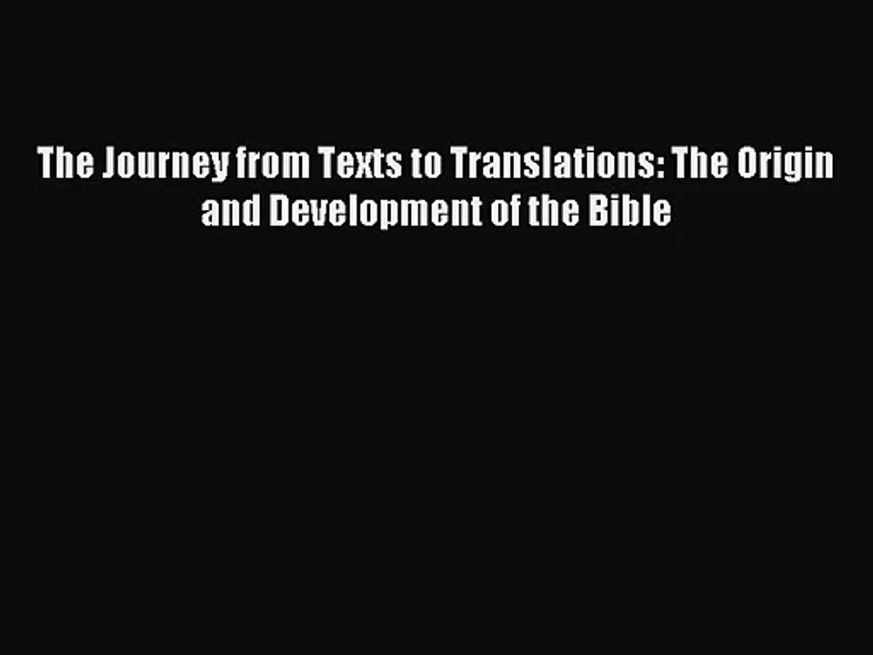 [PDF Download] The Journey from Texts to Translations: The Origin and Development of the Bible
