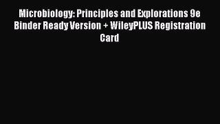 Microbiology: Principles and Explorations 9e Binder Ready Version + WileyPLUS Registration