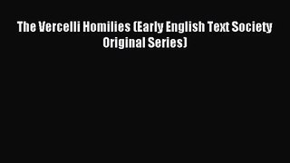 [PDF Download] The Vercelli Homilies (Early English Text Society Original Series) [PDF] Full