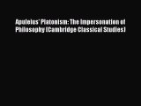 [PDF Download] Apuleius' Platonism: The Impersonation of Philosophy (Cambridge Classical Studies)
