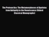 [PDF Download] The Protean Ass: The Metamorphoses of Apuleius from Antiquity to the Renaissance