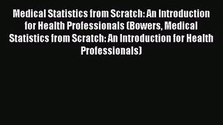 Medical Statistics from Scratch: An Introduction for Health Professionals (Bowers Medical Statistics