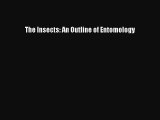 The Insects: An Outline of Entomology [PDF Download] The Insects: An Outline of Entomology#