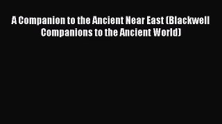 [PDF Download] A Companion to the Ancient Near East (Blackwell Companions to the Ancient World)