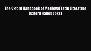 [PDF Download] The Oxford Handbook of Medieval Latin Literature (Oxford Handbooks) [Download]