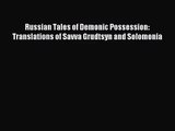 [PDF Download] Russian Tales of Demonic Possession: Translations of Savva Grudtsyn and Solomonia