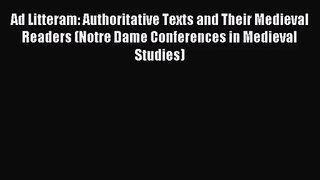 [PDF Download] Ad Litteram: Authoritative Texts and Their Medieval Readers (Notre Dame Conferences