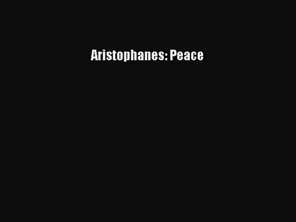 [PDF Download] Aristophanes: Peace [Read] Online