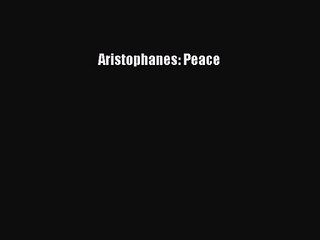 [PDF Download] Aristophanes: Peace [Read] Online
