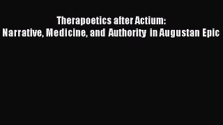 [PDF Download] Therapoetics after Actium: Narrative Medicine and Authority in Augustan Epic