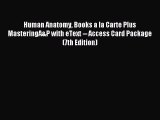 [PDF Download] Human Anatomy Books a la Carte Plus MasteringA&P with eText -- Access Card Package