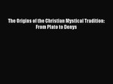 [PDF Download] The Origins of the Christian Mystical Tradition: From Plato to Denys [PDF] Full