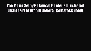 The Marie Selby Botanical Gardens Illustrated Dictionary of Orchid Genera (Comstock Book) [PDF