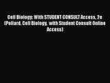 Cell Biology: With STUDENT CONSULT Access 2e (Pollard Cell Biology  with Student Consult Online