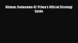 Hitman: Codename 47: Prima's Official Strategy Guide [PDF Download] Hitman: Codename 47: Prima's