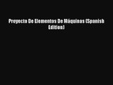 [PDF Download] Proyecto De Elementos De Máquinas (Spanish Edition) [Read] Full Ebook