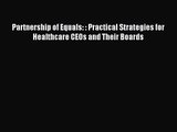 [PDF Download] Partnership of Equals: : Practical Strategies for Healthcare CEOs and Their