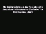 [PDF Download] The Gnostic Scriptures: A New Translation with Annotations and Introductions
