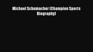 Michael Schumacher (Champion Sports Biography) [PDF Download] Michael Schumacher (Champion