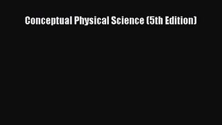 [PDF Download] Conceptual Physical Science (5th Edition) [PDF] Full Ebook