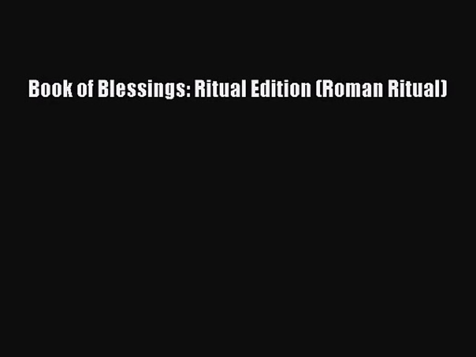 [PDF Download] Book of Blessings: Ritual Edition (Roman Ritual) [PDF] Full Ebook